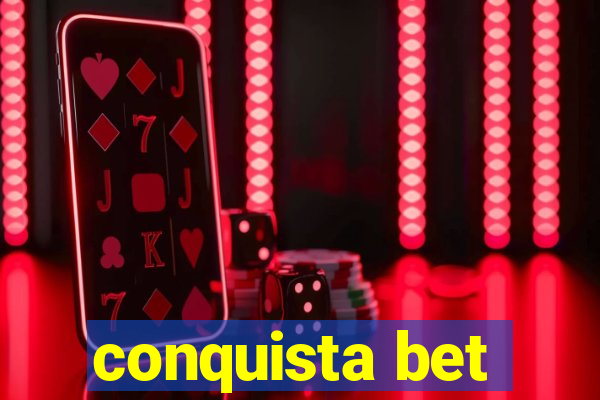 conquista bet